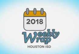 HISD Weekly Wrap for December 7, 2018